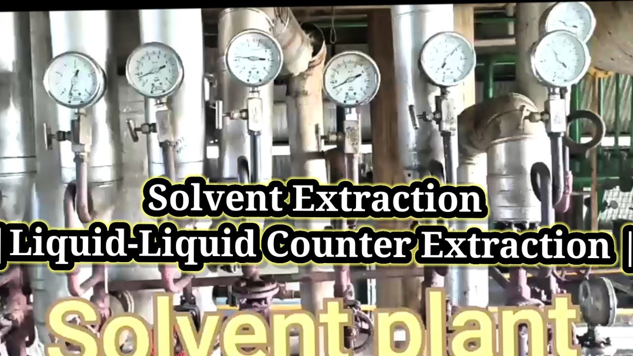 Solvent Extraction Plant || Solvent  Extraction kase karte h|Liquid-Liquid Counter Extraction |