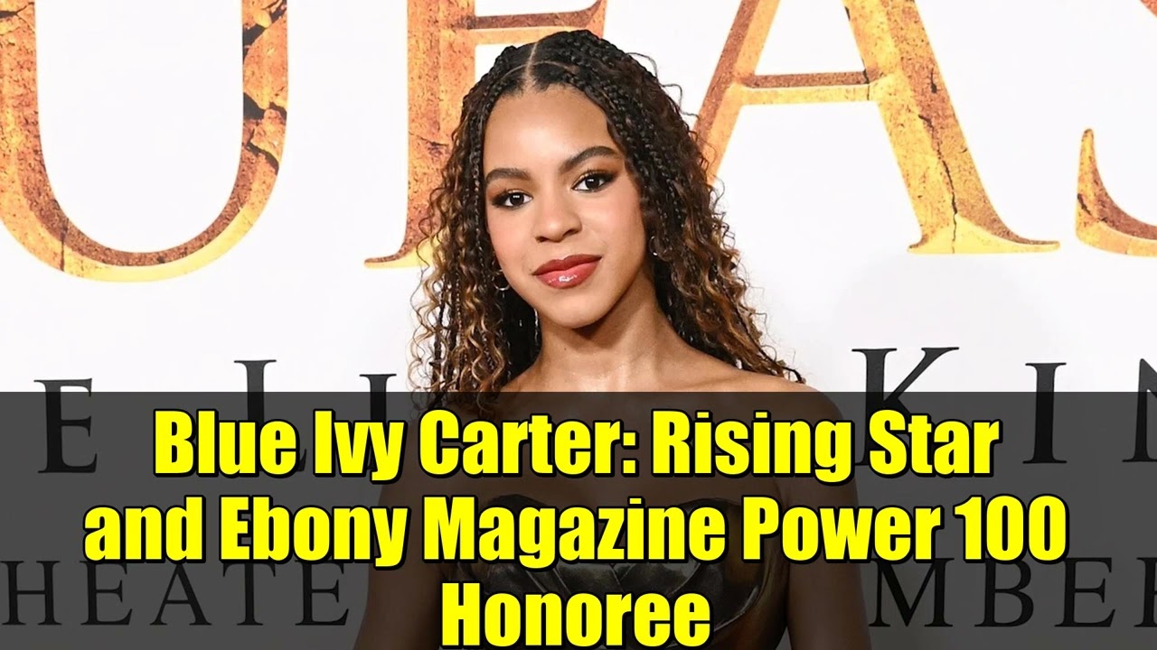 Восходящая звезда Blue Ivy Carter и лауреат премии Ebony Magazine Power 100