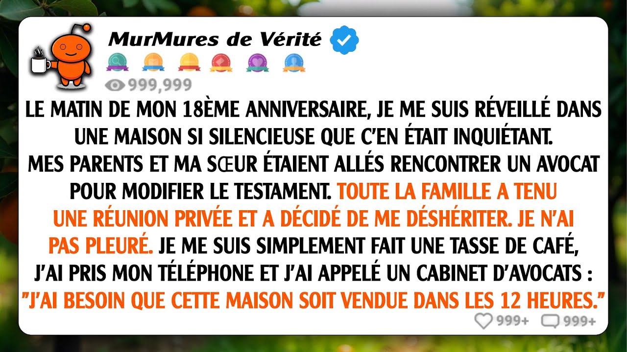 À mes 18 ans, mes parents ont refait leur testament. J'ai donc dit à mon avocat : 