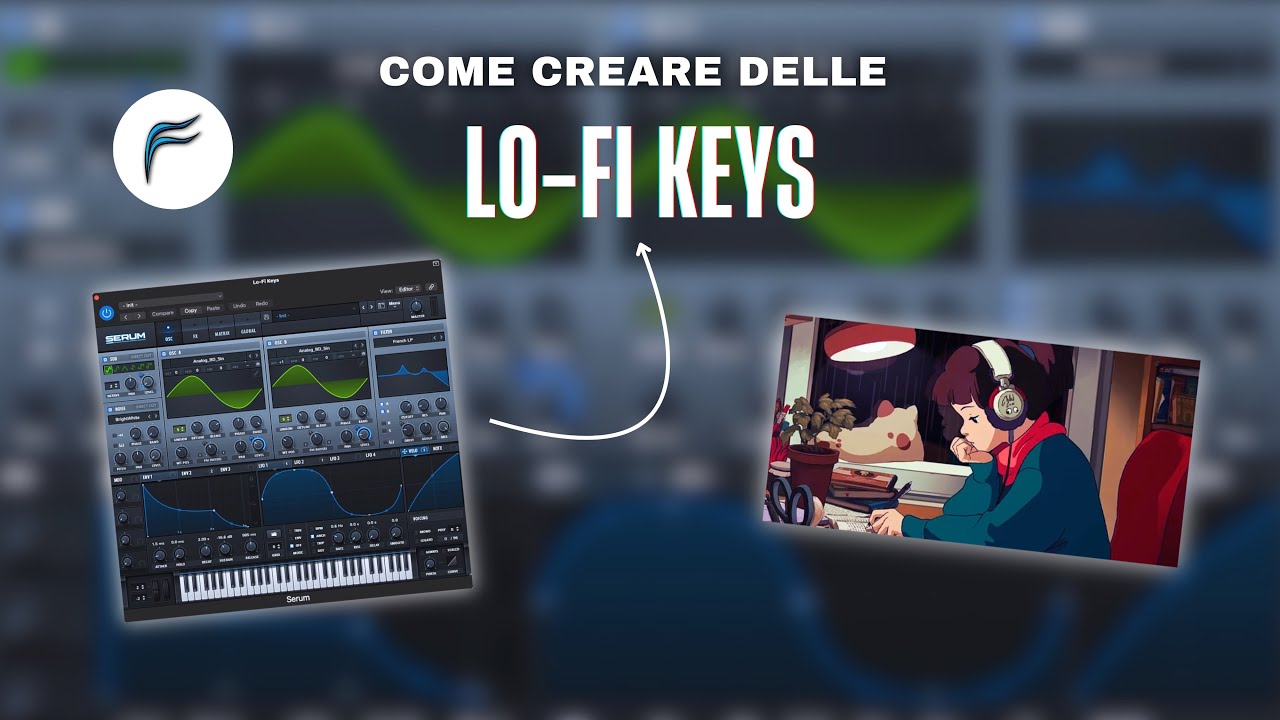Sound Design: Come creare qualsiasi suono di LO-FI KEYS da zero con SERUM