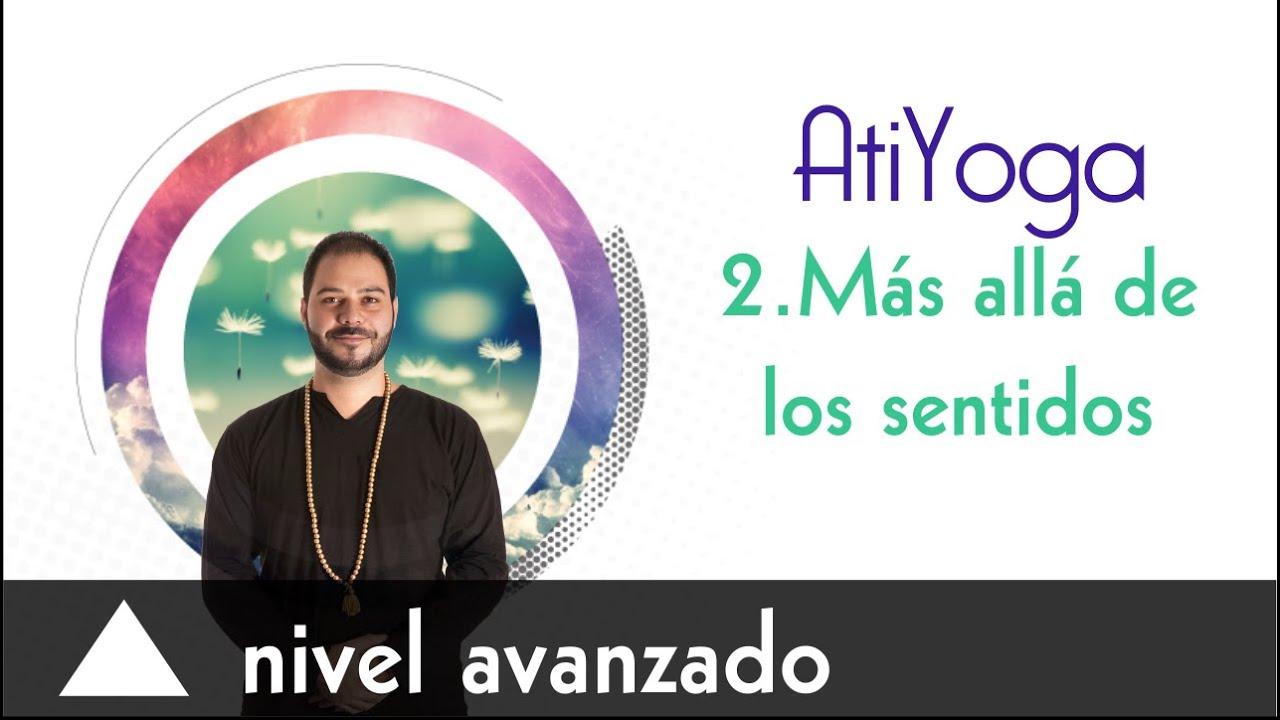 M&aacute;s all&aacute; de los sentidos. Descarga habilidades de forma sobrenatural. AtiYoga (2/5)