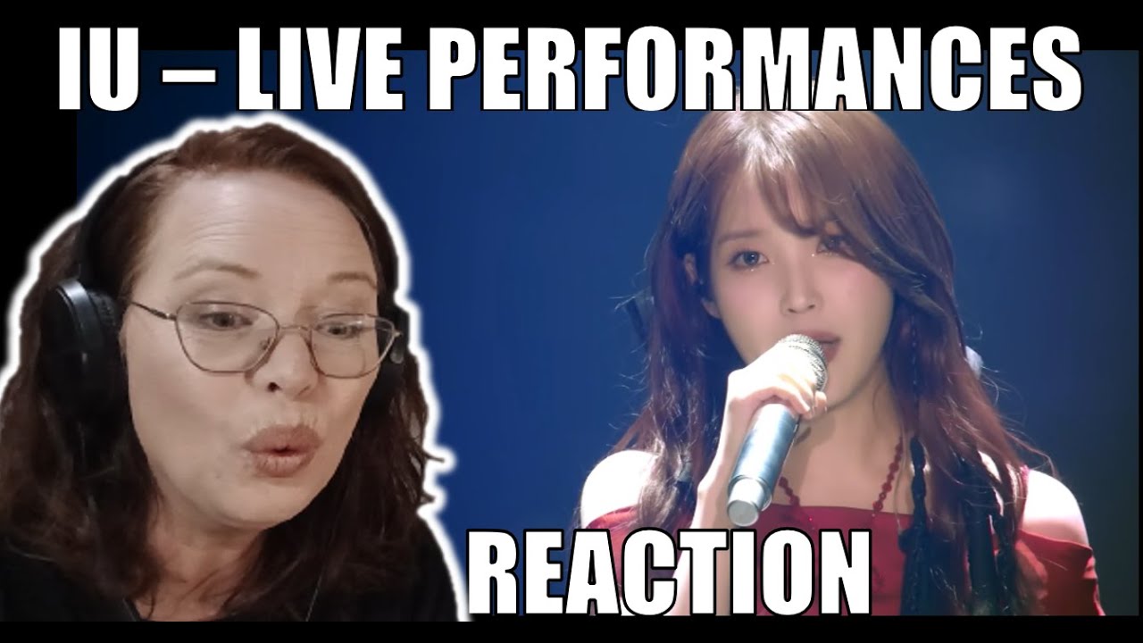 K-POP NEWBIE REACTS TO IU LIVE PERFORMANCES FOR THE FIRST TIME