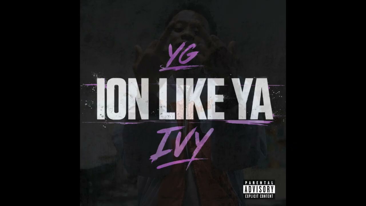 YG Ivy - Ion like ya (Official Audio)