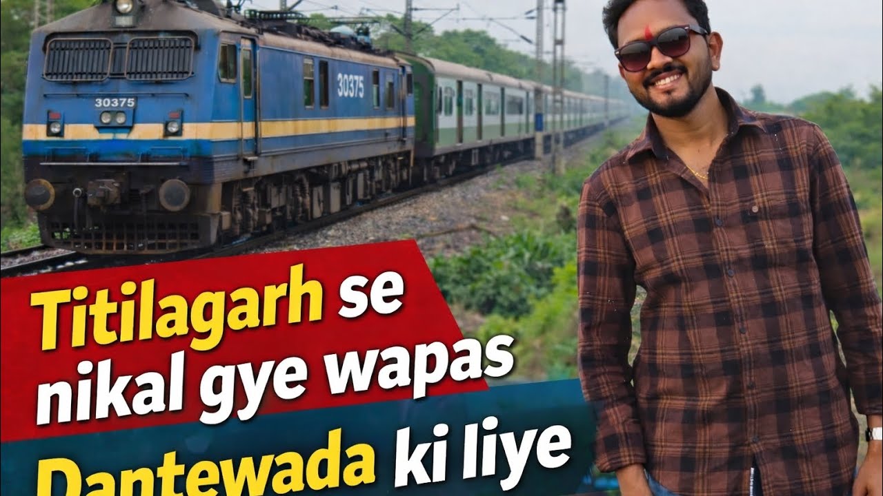 Titilagrh se nikal gaye wapas dantewada ke liye 😎
