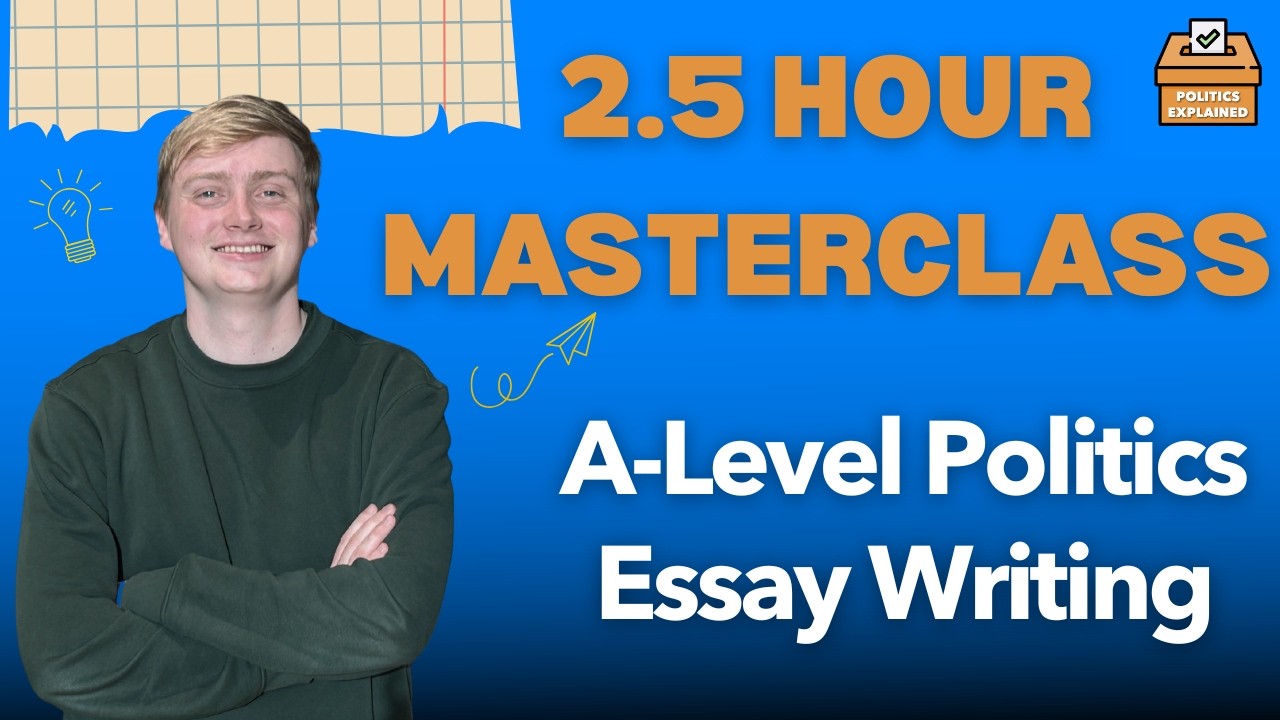 A* Essay Writing Masterclass | Edexcel and AQA A-Level Politics