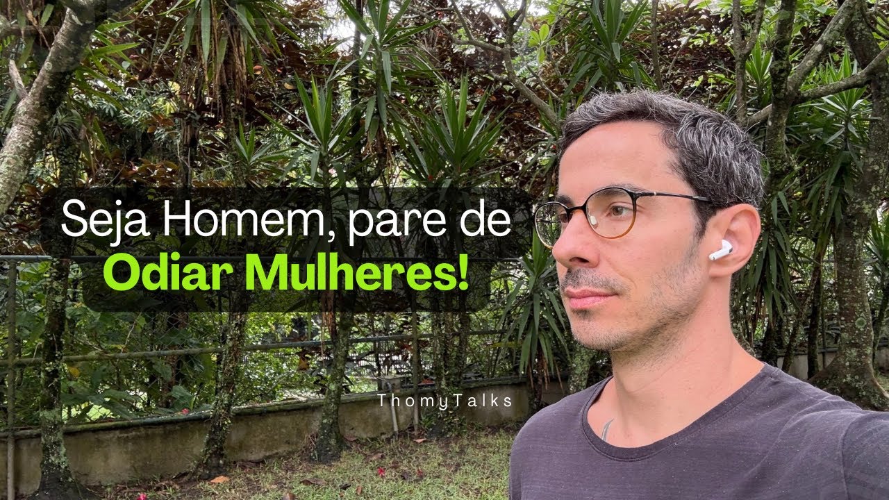 Seja homem, pare de odiar mulheres | Thomy Talks