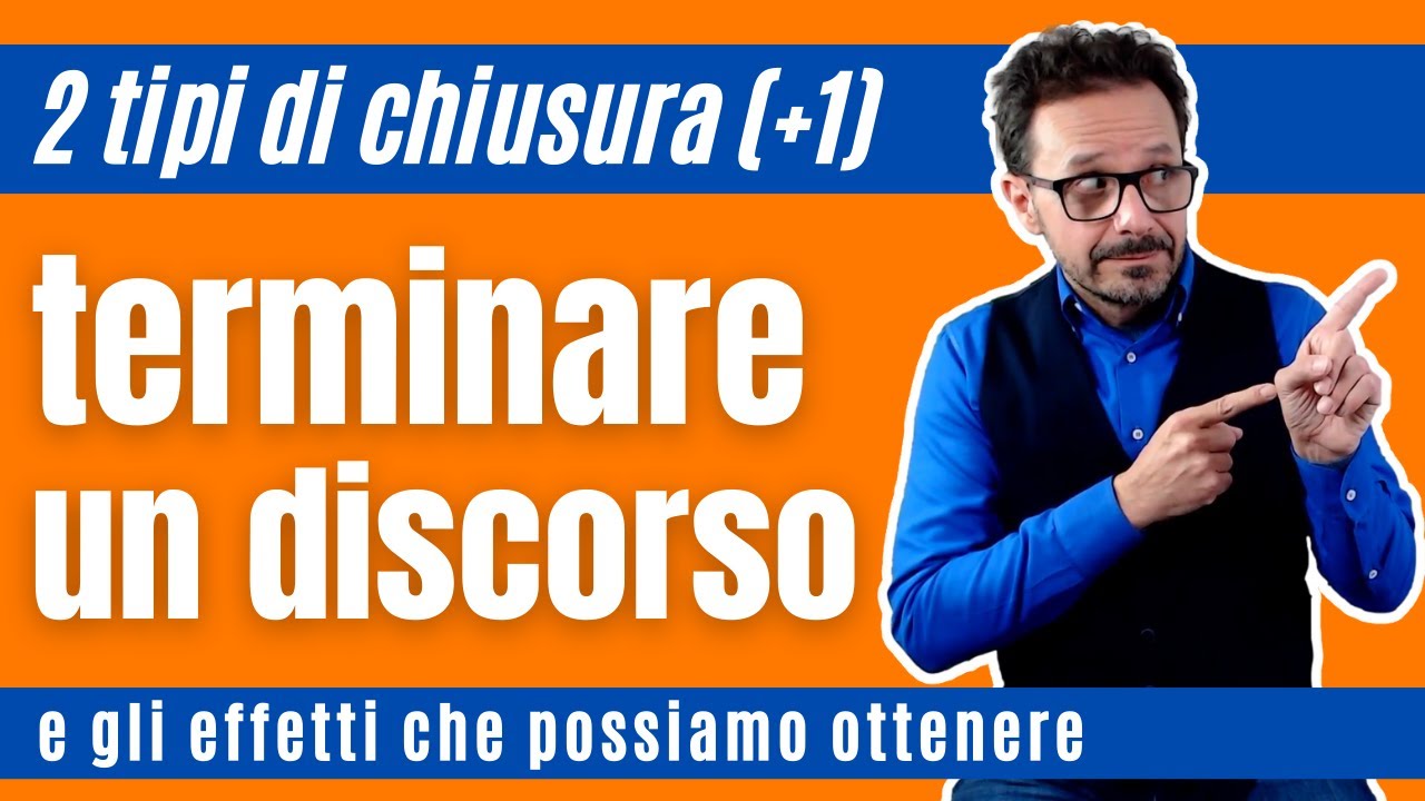 Terminare un discorso. Come finire il discorso e gli effetti che otteniamo