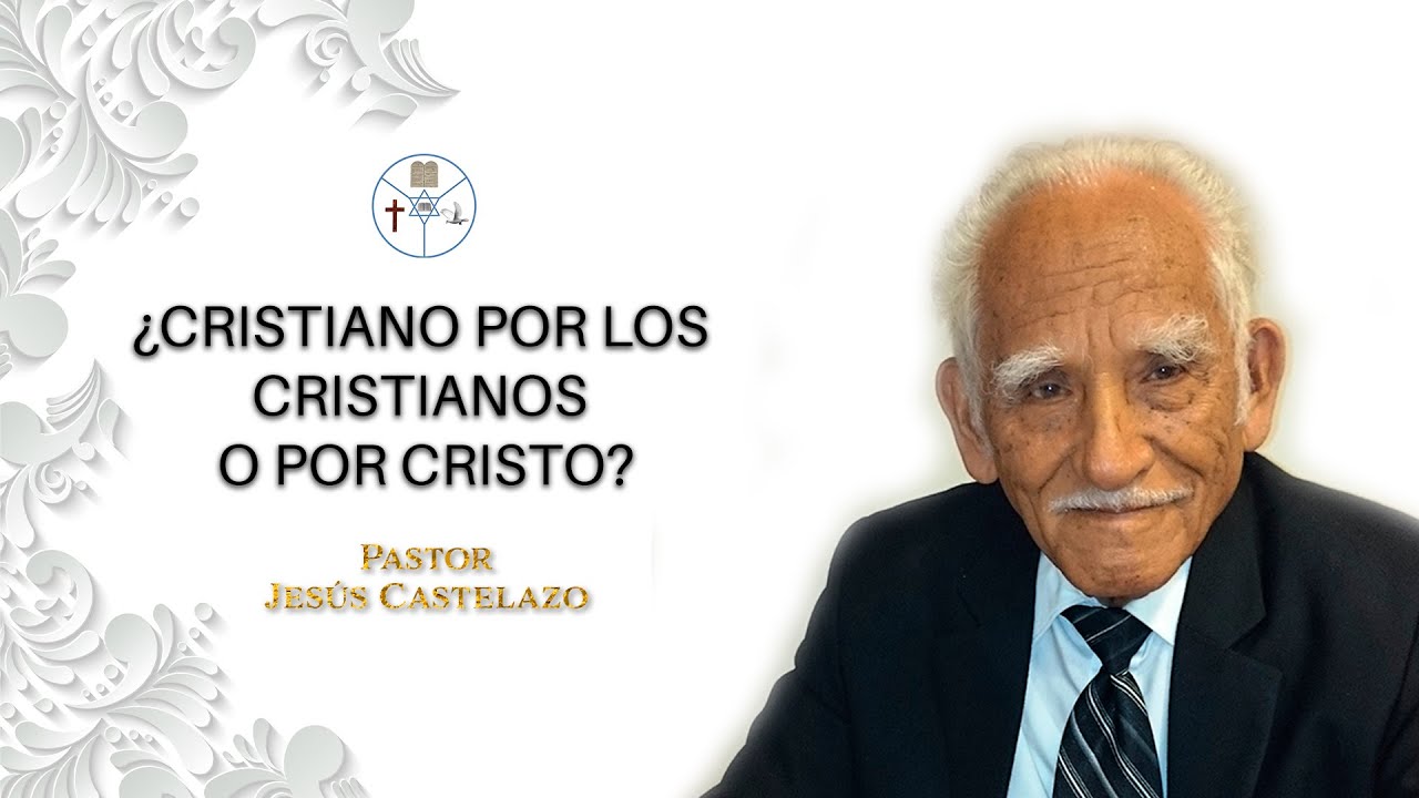 ¿Cristiano por los cristianos o por Cristo? | Pastor Jesús Castelazo | Solo Cristo Salva.