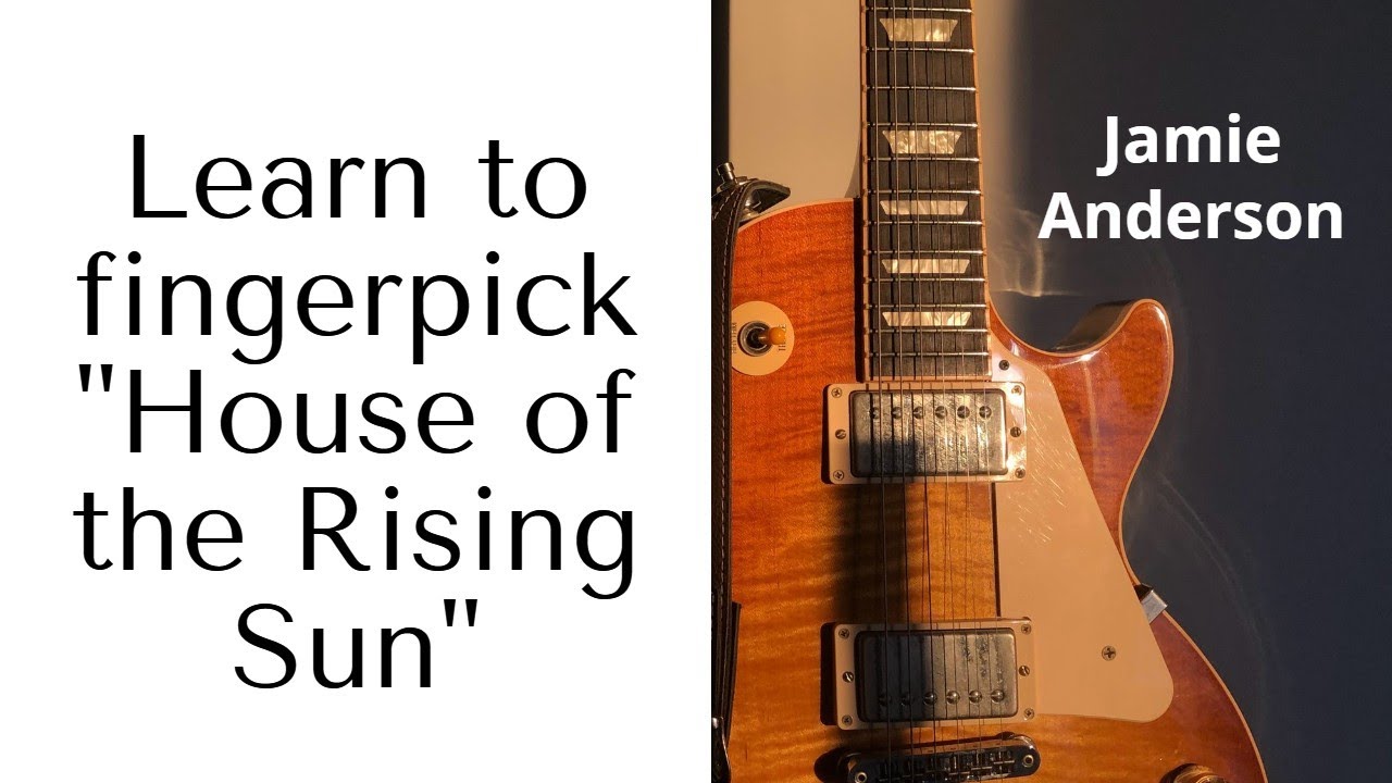How to play House of the Rising Sun fingerpicked