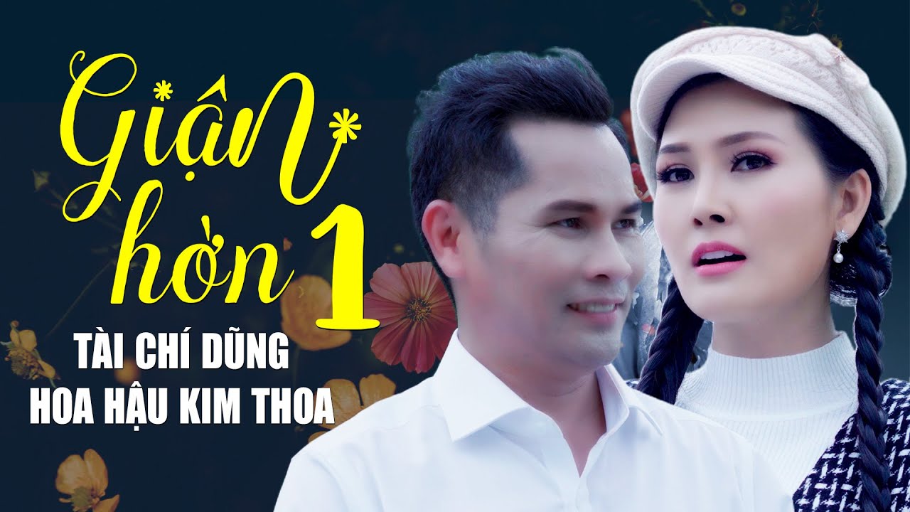 Giận Hờn 1 - Hoa Hậu Kim Thoa & Tài Chí Dũng