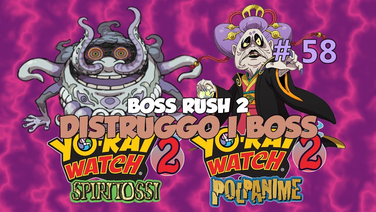 DISTRUGGO I BOSS - YOKAI WATCH 2: SPIRITOSSI/POLPANIME - EPISODIO 58