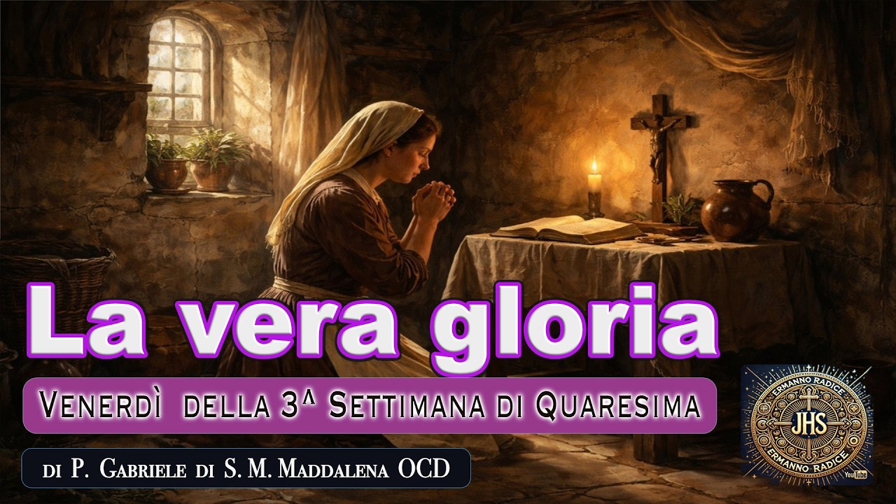 La vera gloria  - Venerdì della 3^ Settimana di Quaresima -