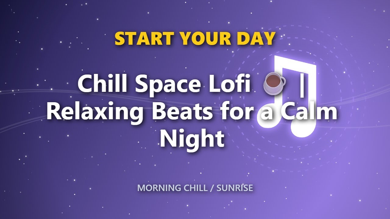 Chill Space Lofi ☕ | Relaxing Beats for a Calm Night