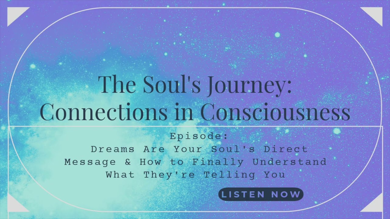 Dreams Are Your Soul's Direct Message: How to Finally Understand What They're Telling You