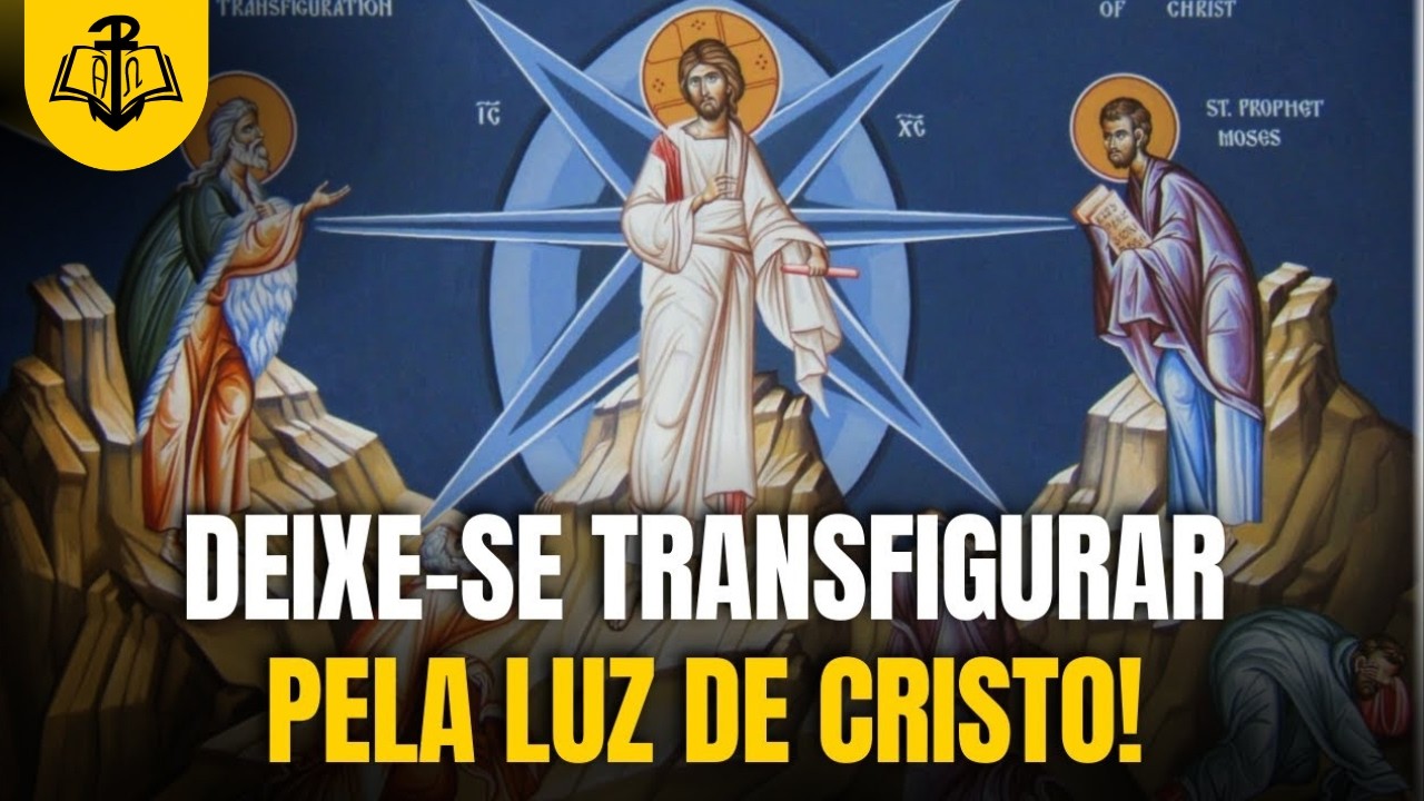 Deixe-se transfigurar pela luz de Cristo! | Domingo