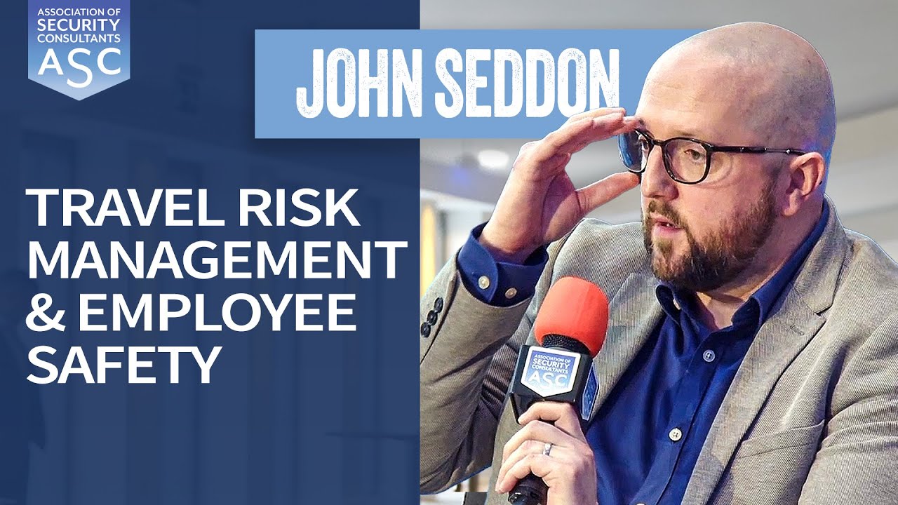 Travel Risk Management & Employee Safety  |  John Seddon, Peoplesafe