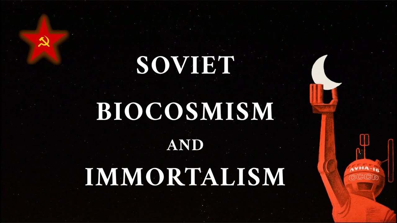 Soviet Cosmism (The First Transhumanists)