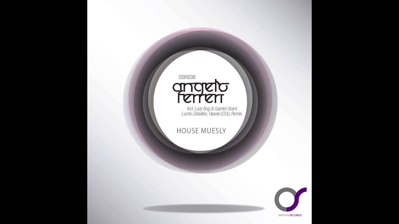 Angelo Ferreri - House Muesly (Hassio (COL) Remix)