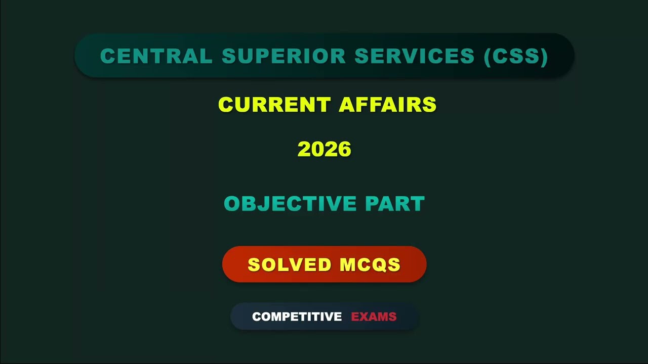 CSS Current Affairs Paper 2026 Solved MCQs | Objective Part