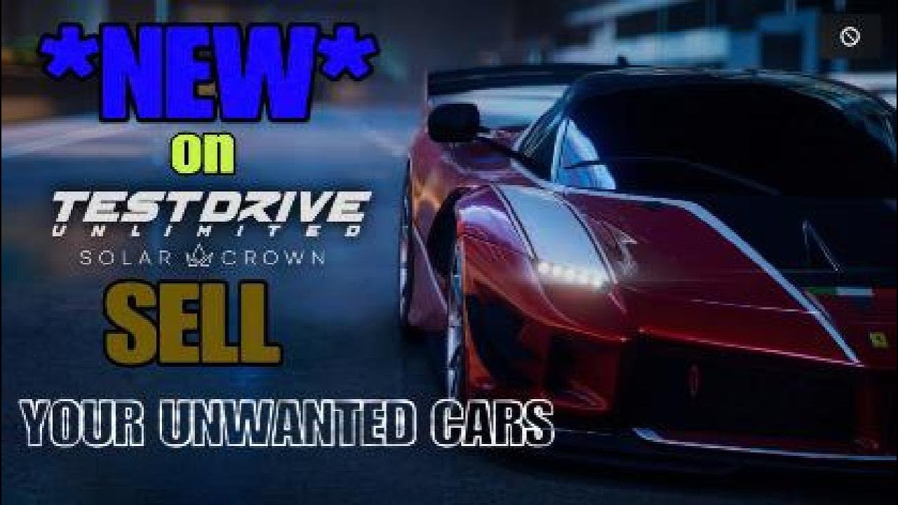 TESTDRIVE Unlimited solar crown *NEW* SELL YOUR UNWANTED CARS