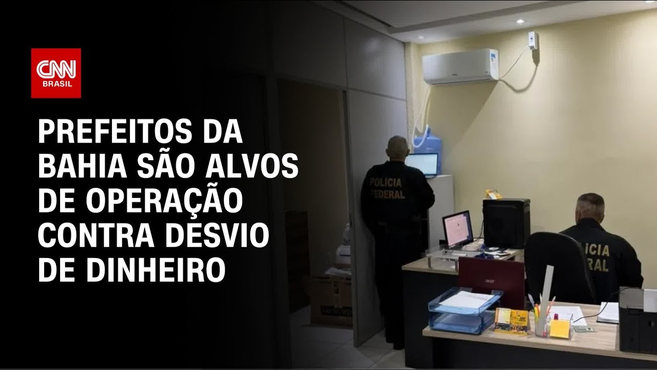 Opera&ccedil;&atilde;o contra desvio de R$ 12 milh&otilde;es mira prefeitos da Bahia | CNN 360&ordm;