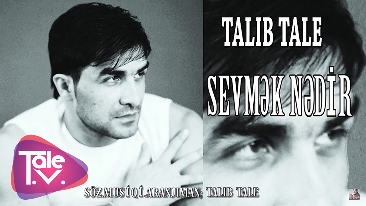 Talıb Tale - Sevmək Nədir