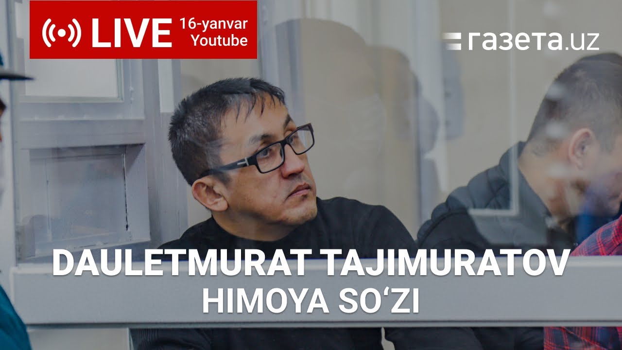 Nukus voqealari bo‘yicha sud. Dauletmurat Tajimuratov / Суд по нукусским событиям. Тажимуратов.