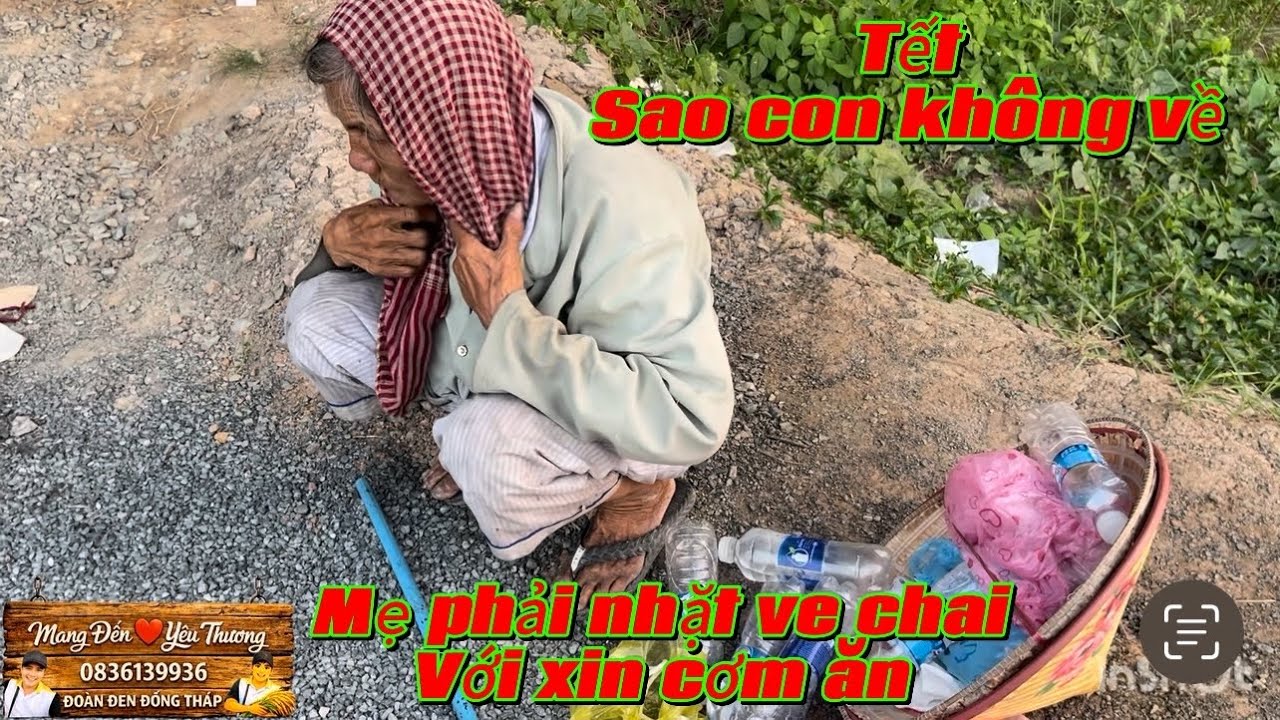Xót xa cho hoàn cảnh bà cụ 86T phải đi nhặt ve chai và xin ăn đợi chờ con mỏi mòn trong ngày Tết 