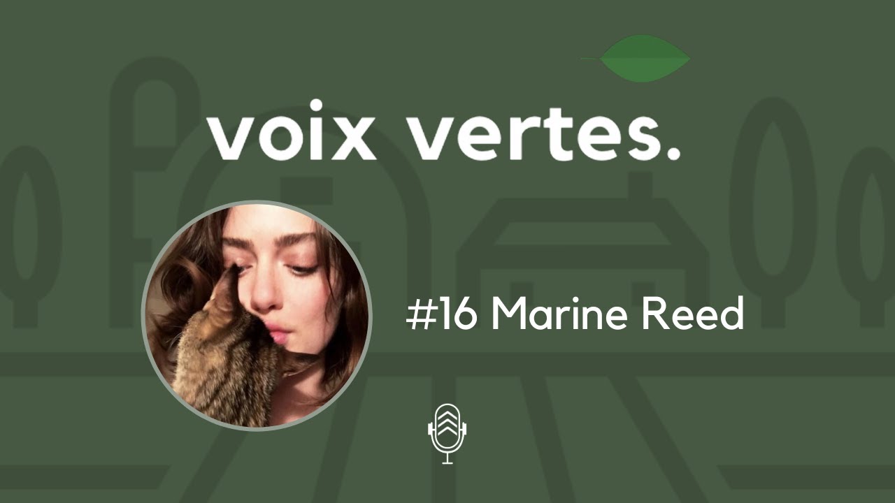 [Voix Vertes] #16 - Marine Reed : d’une vie à Paris pour construire une vie dans le Perche