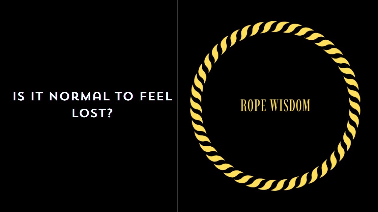 Is it Normal to Feel Lost?