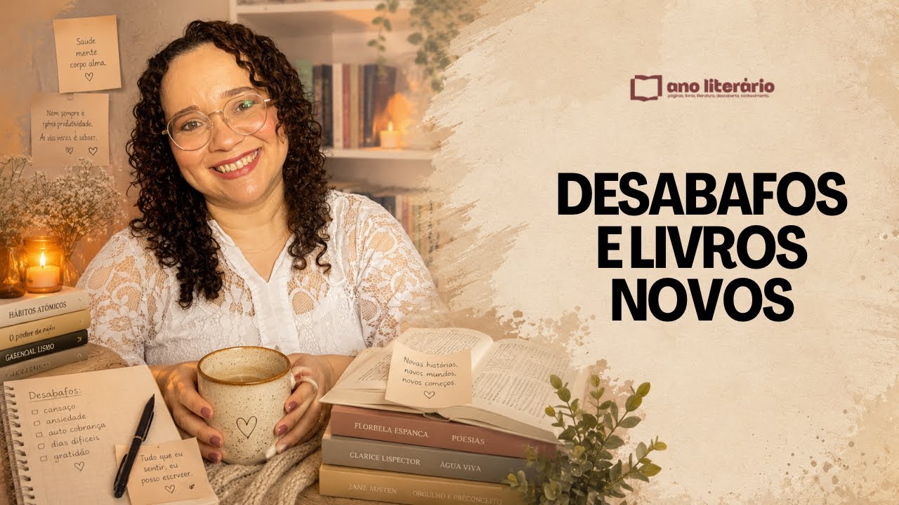 Desabafos, novidades e leituras no meio do caos | Ano Literário