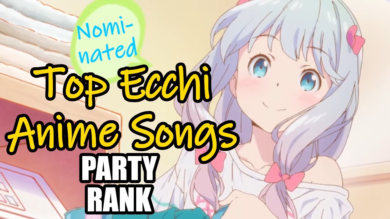 [Party Rank] Top Ecchi Anime Songs (Nominated)