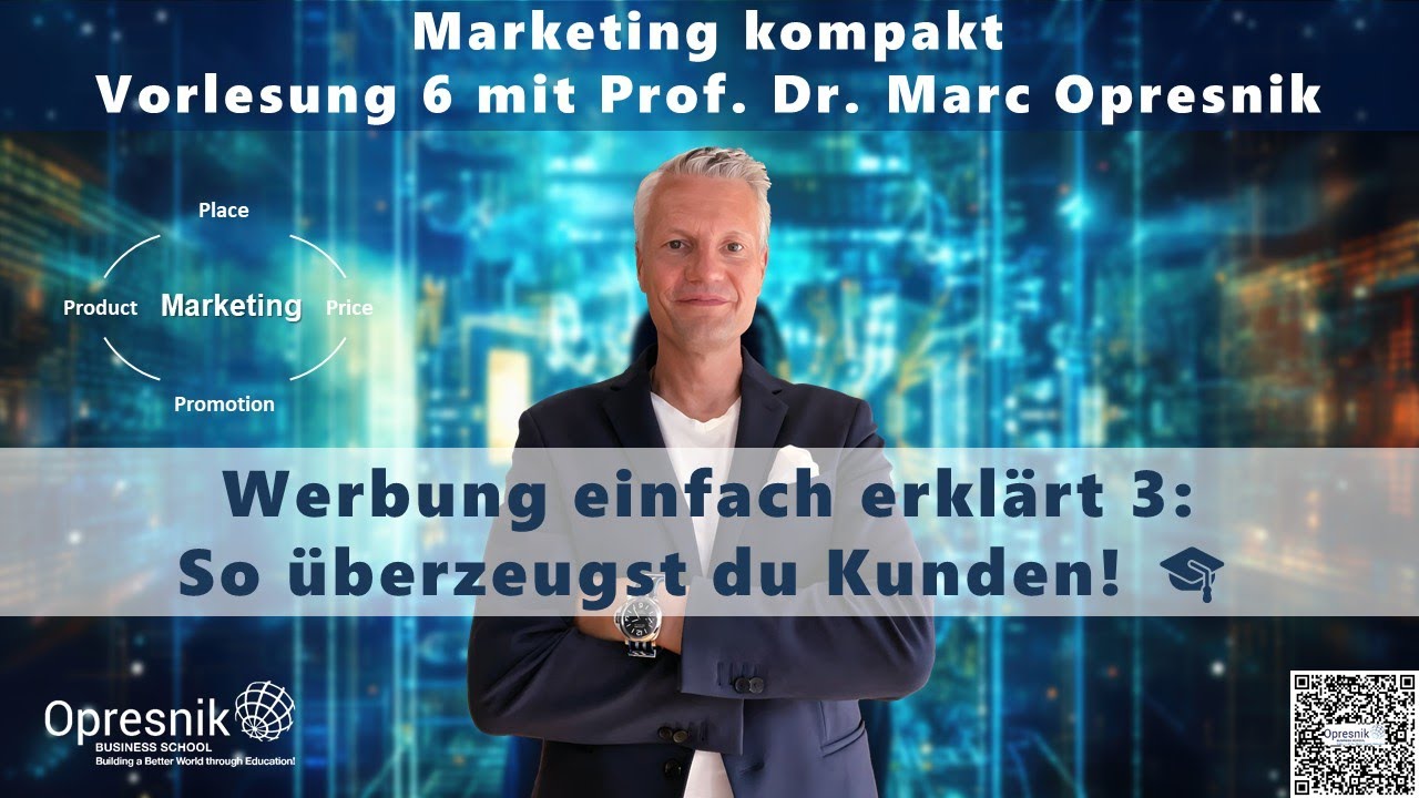 Werbung einfach erklärt 3: So überzeugst du Kunden! Marketing-Vorlesung 6 mit Prof. Marc Opresnik 🎓
