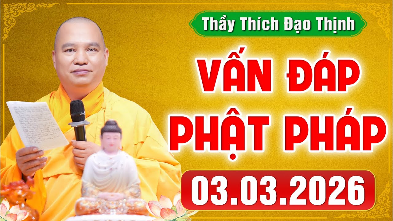 [03.03.2026] VẤN ĐÁP PHẬT PHÁP | Giải Đáp Đời Sống Tâm Linh Ai Cũng Gặp | Thầy Thích Đạo Thịnh