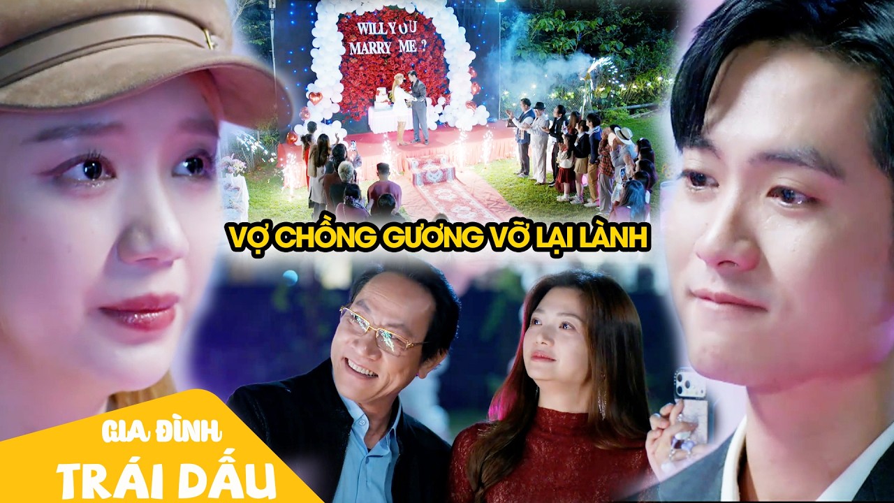 Ông Phi làm lành với bà Ánh, Đức cầu hôn Vân |Gia Đình Trái Dấu Tập 33