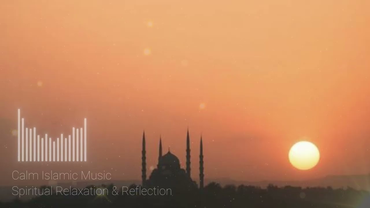 Calm Islamic Music | Spiritual Relaxation & Reflection (1 Hour)