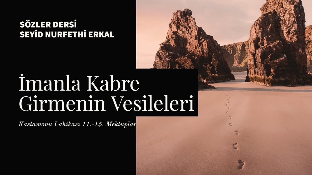 4- İMANLA KABRE GİRMENİN VESİLELERİ (Kastamonu Lahikası 11. 12. 13. Mektuplar)