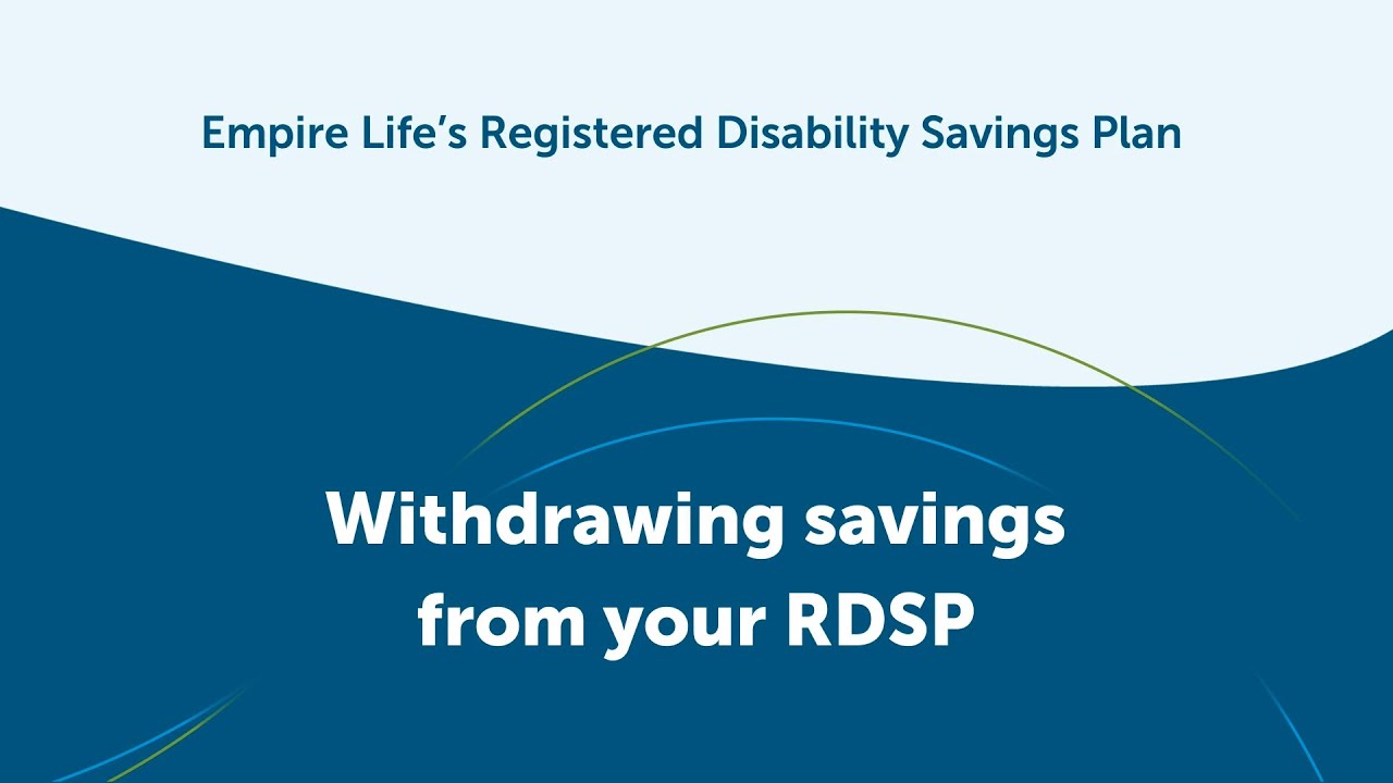 Withdrawing savings from your Registered Disability Savings Plan RDSP