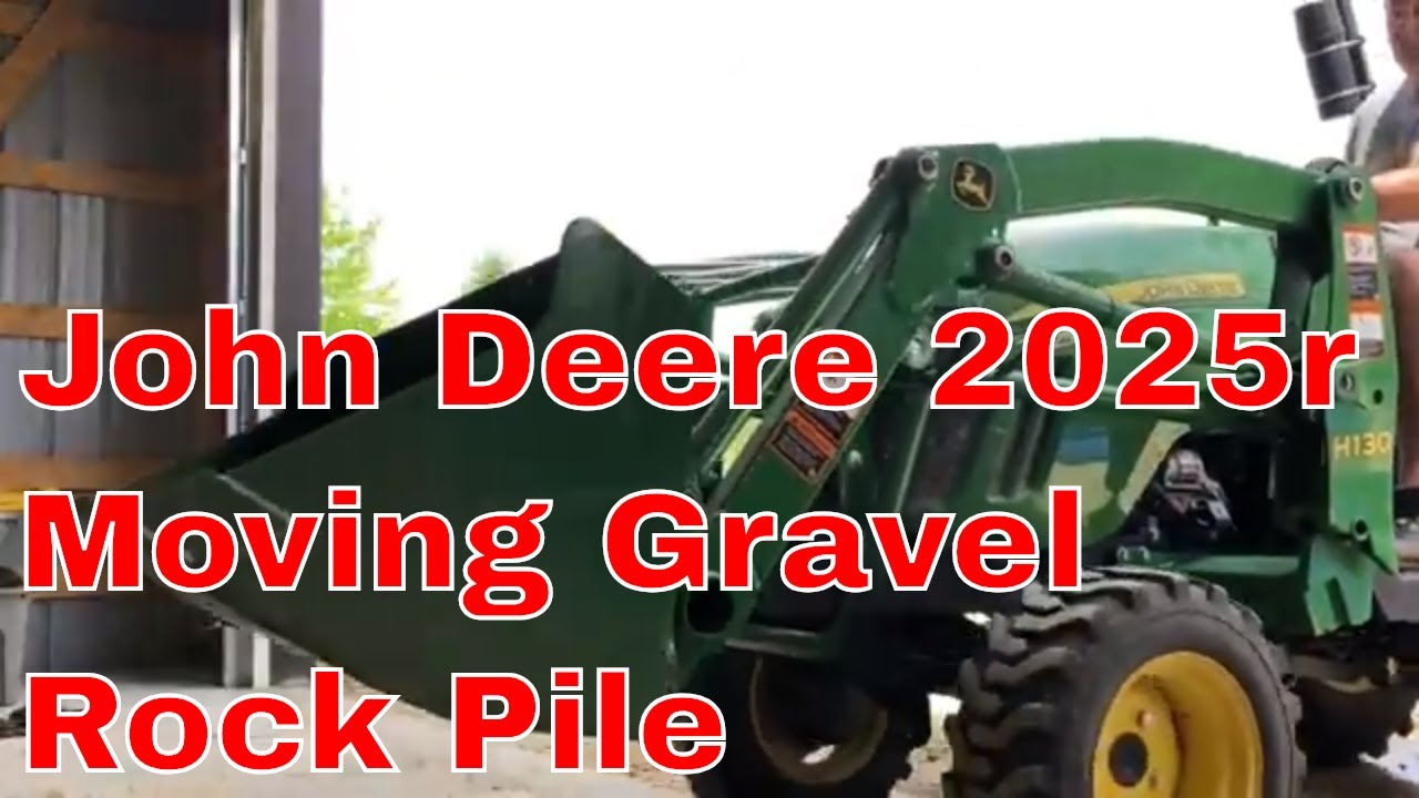 John Deere 2025r Moving Gravel Rock Pile at Woodward Acres