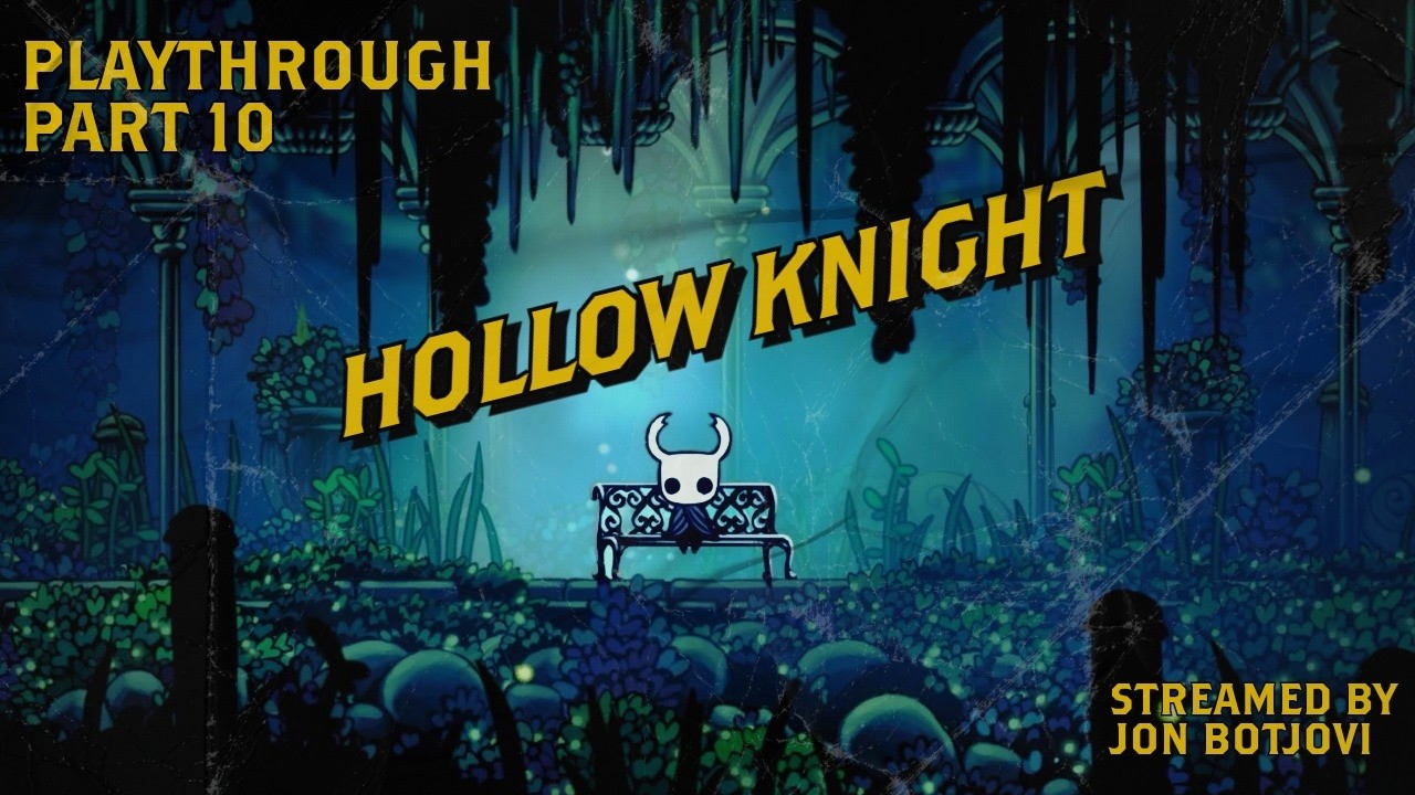 JonBotjovi's Hollow Knight Playthrough Part 10