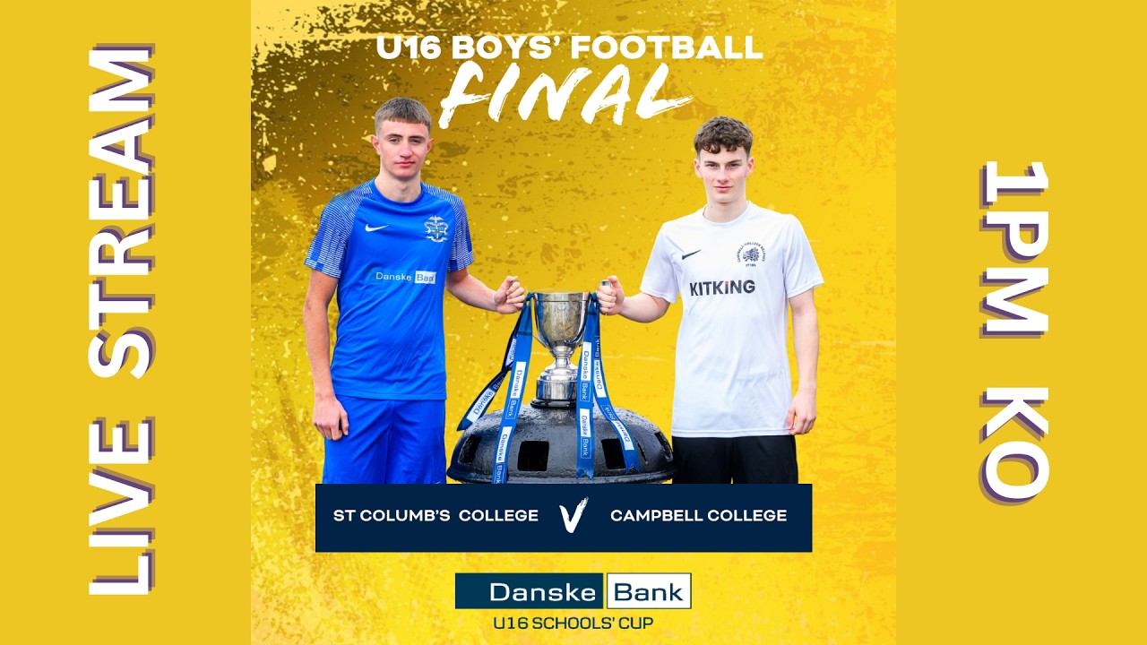 Danske Bank U16 Boys' School Cup Final St Columb's College vs Campbell College