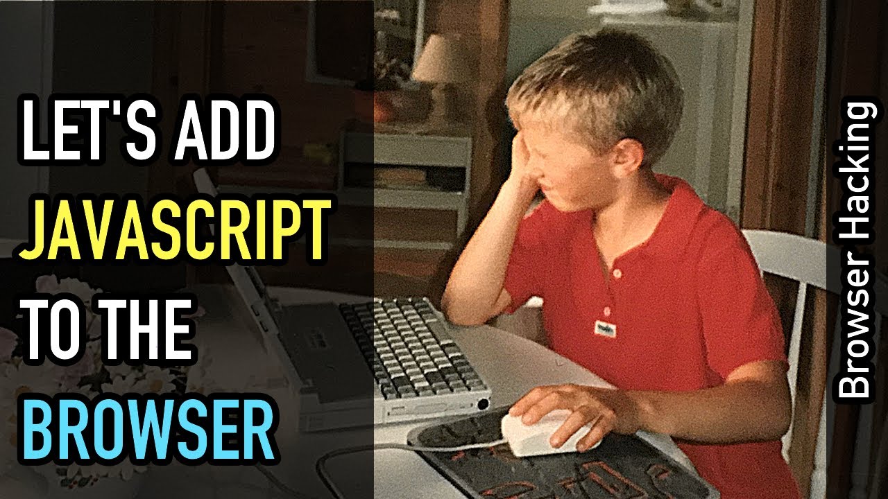 Browser hacking: Let's add JavaScript to the Browser!