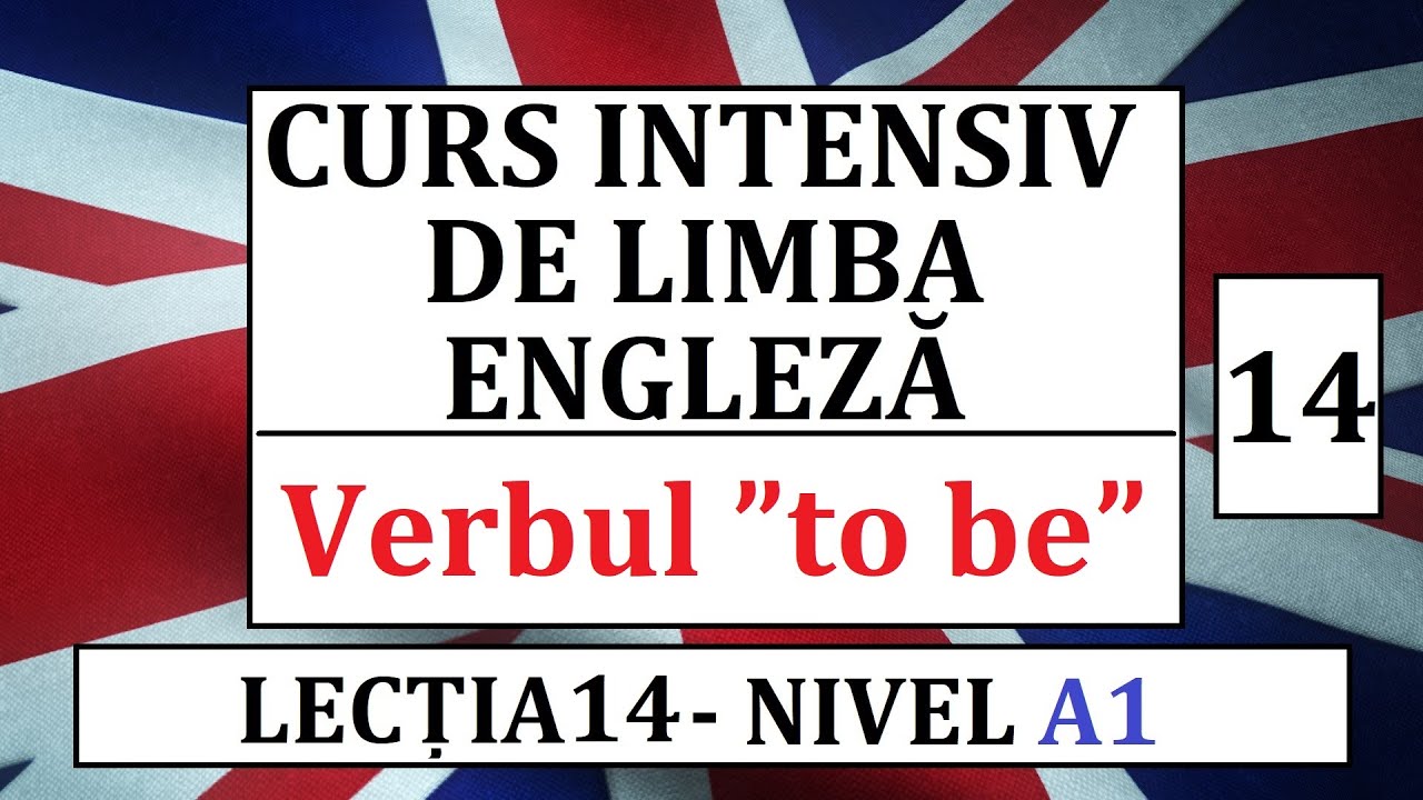 Invata engleza | Curs intensiv de limba engleza | Lectia 14 -Verbul TO BE