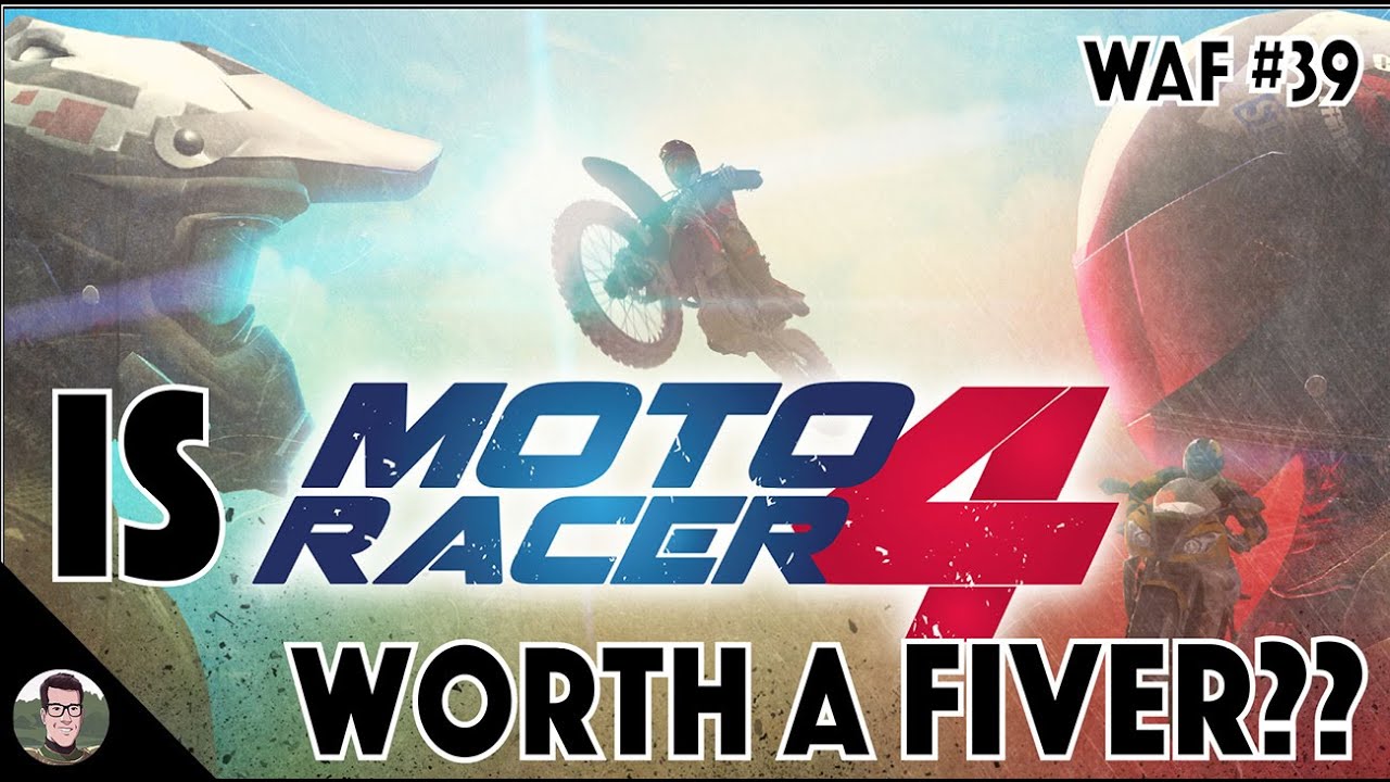 Is Moto Racer 4 Worth a Fiver?? - WAF #39