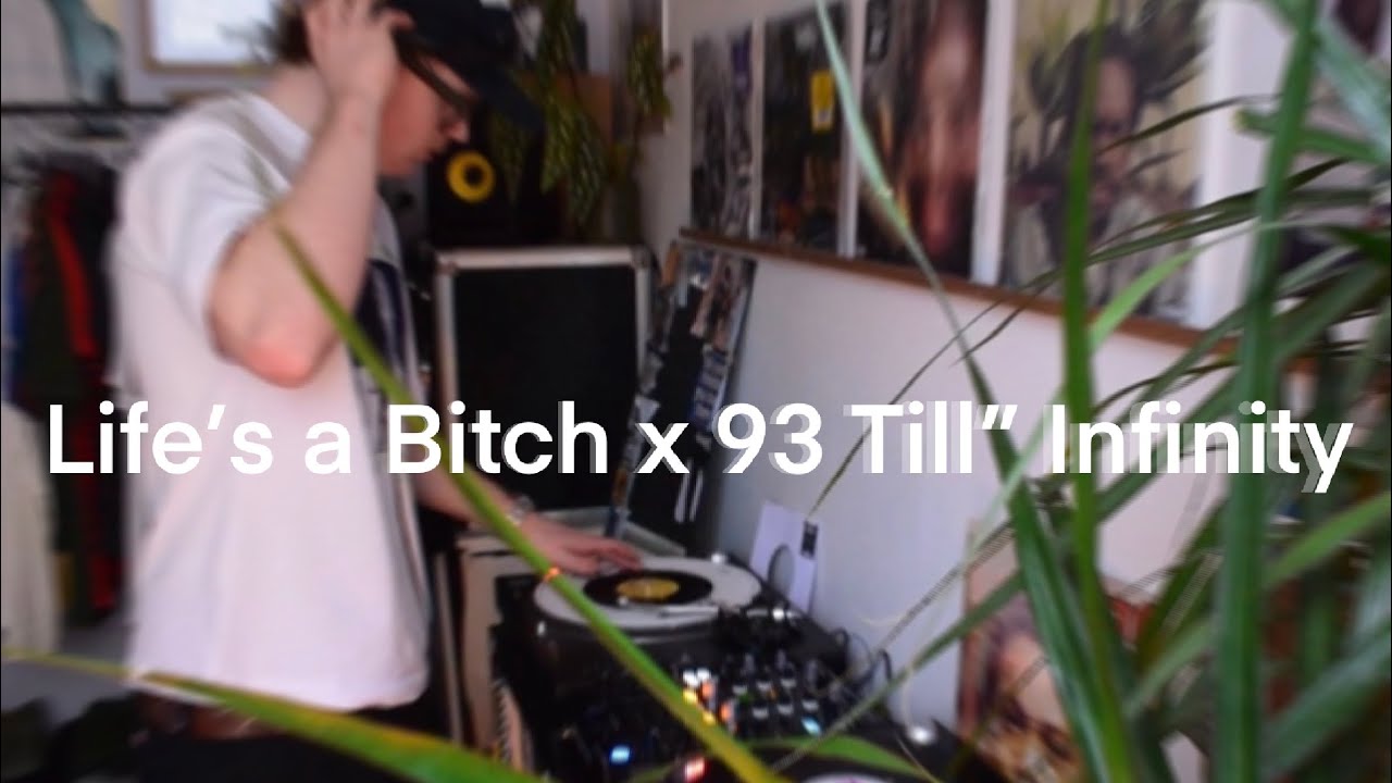 Life’s a Bitch x 93 Till” Infinity (Vinyl Mix)