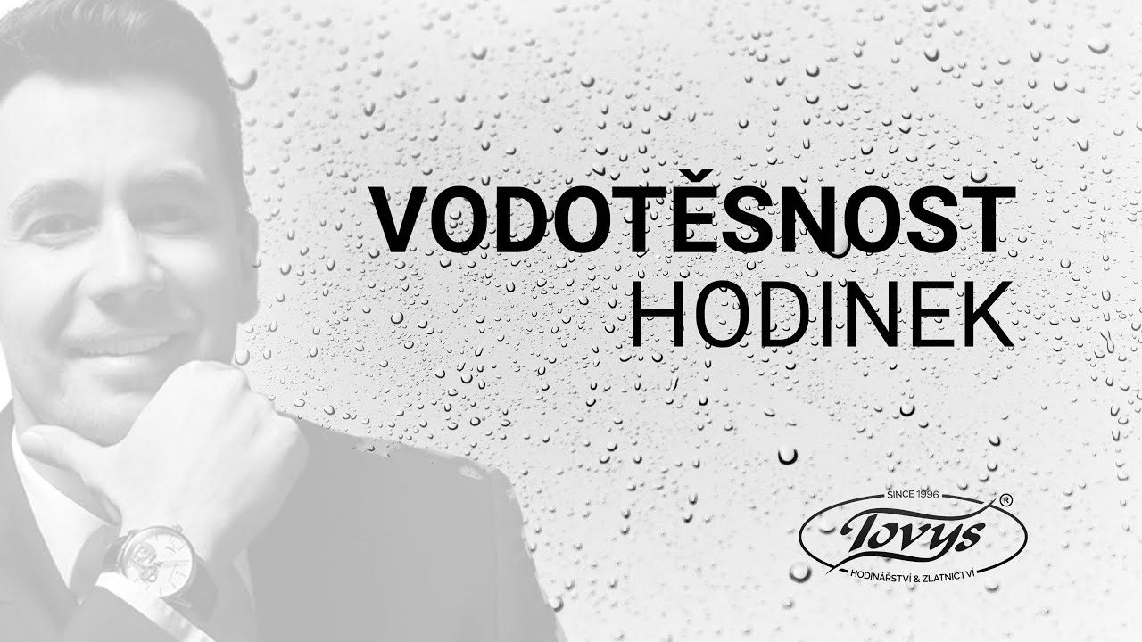 CHVILKA O HODINKÁCH /13 - Vodotěsnost hodinek