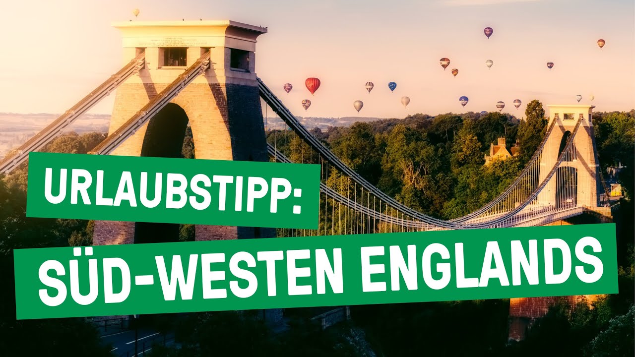 Best of Britain - Urlaubstipp: Süd-Westen Englands