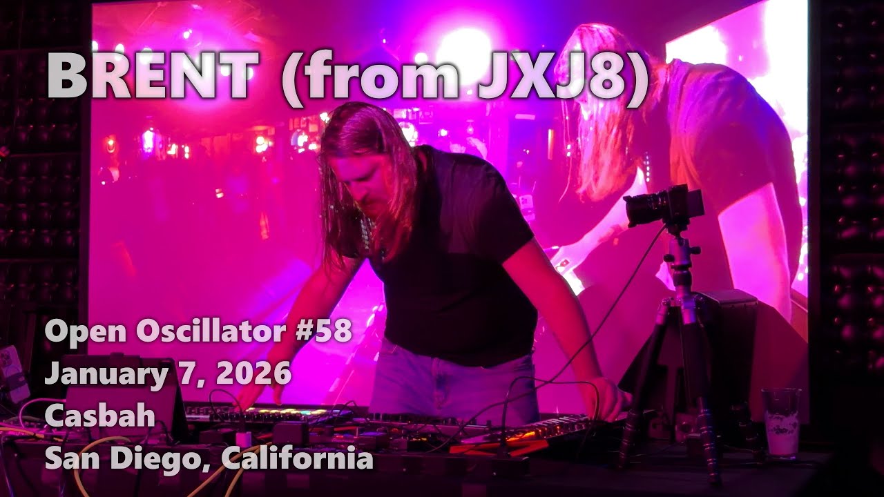 Brent (from JXJ8) @ Open Oscillator #58 · 2026-01-07 · Casbah · San Diego
