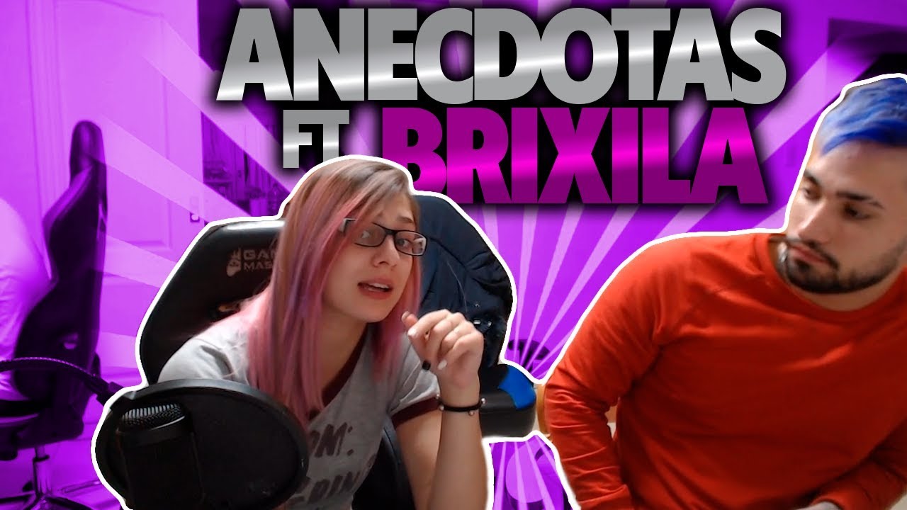 CONTANDO ANECDOTAS FT. BRIXILA