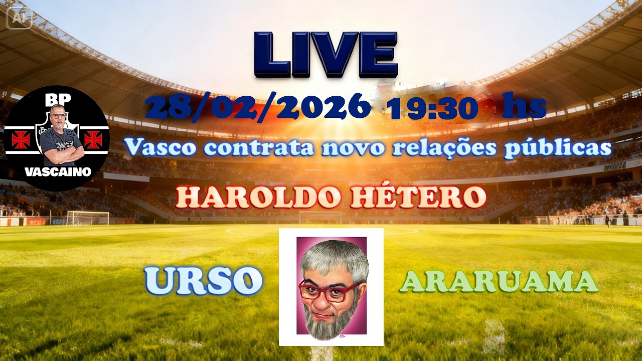 LIVE 28/2 ANUNCIADO O NOVO RELAÇÕES PÚBLICAS DO VASCO